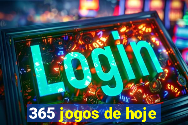 365 jogos de hoje